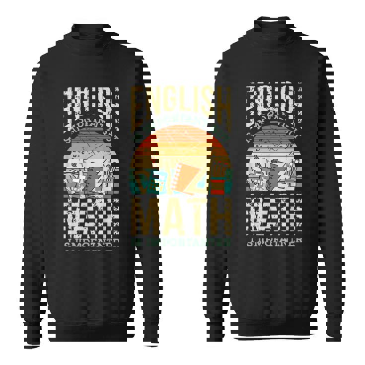 英語は大切だけど数学はもっと大事、数学ダジャレは面白い スウェットシャツ