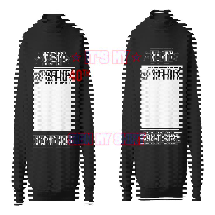 面白い40歳の誕生日のアイデア It's My 40Th Birthdayign My スウェットシャツ