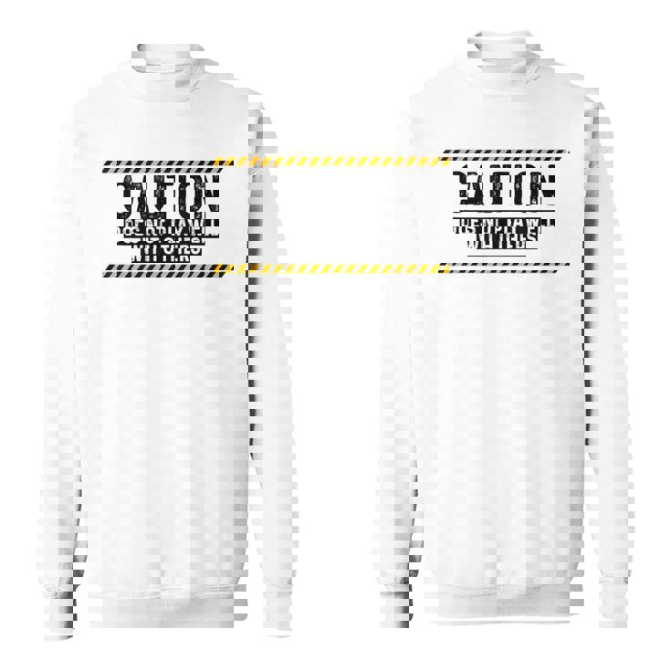 Caution Does Not Play Well With Others スウェットシャツ