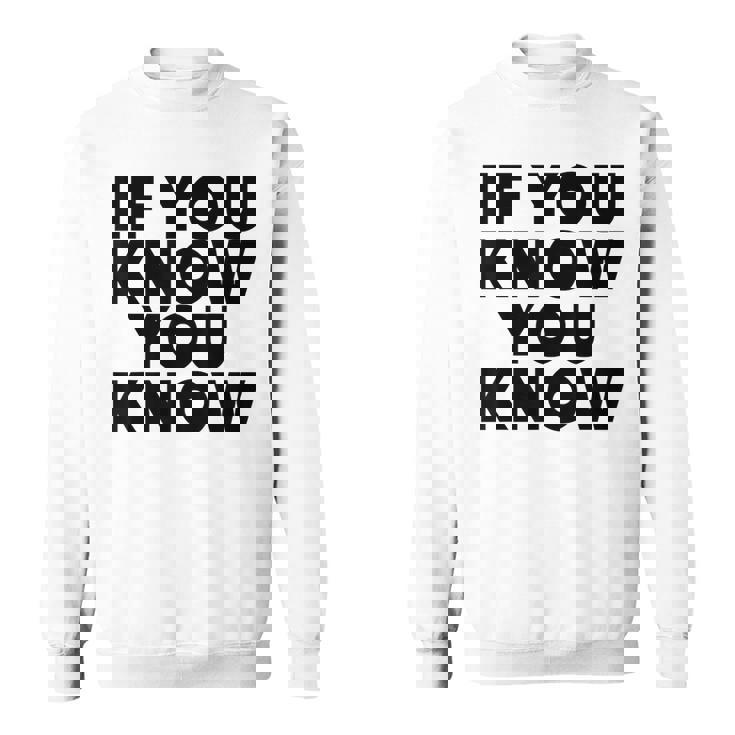 If You Know You Know スウェットシャツ