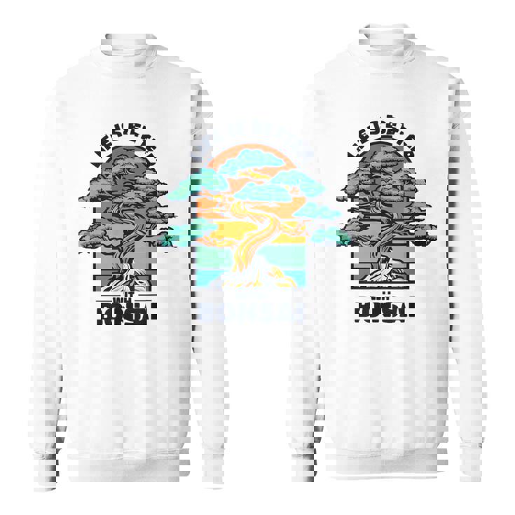 Life Is Better With Bonsai 屋内 盆栽 盆栽ポット 盆栽 スウェットシャツ