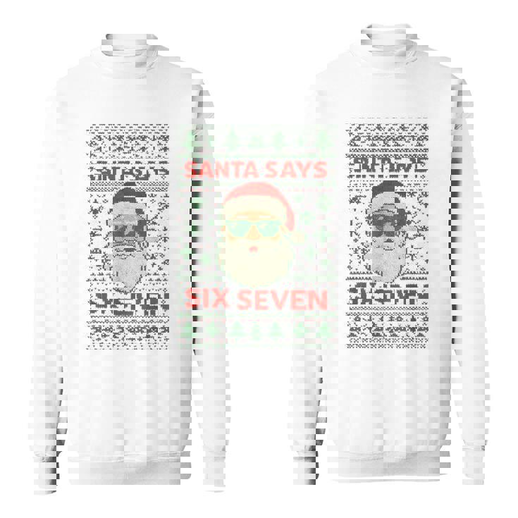 Santa Says 67 Ugly Christmas Sweater Santa Sweatshirt