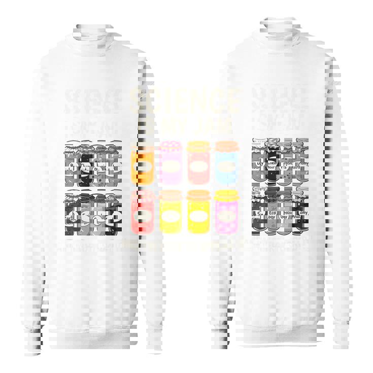 Science Is My Jam Chemistry College Teacher Appreciation Sweatshirt Unisex