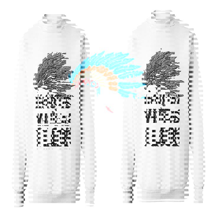 ネイティブ・アメリカン・インディアン I'm Not As 先住民族 スウェットシャツ