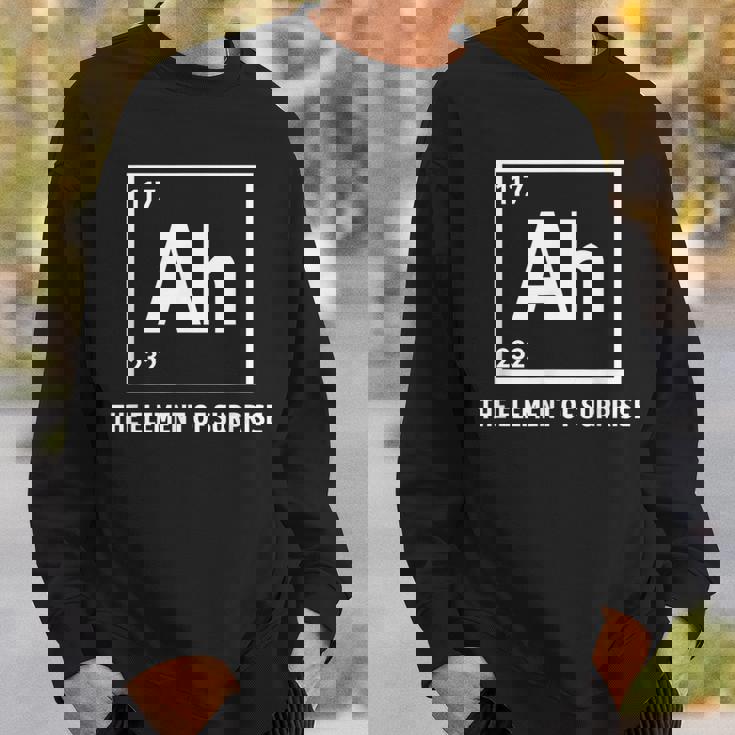 Ah The Element Ofurprise Chemistrycience Humor スウェットシャツ 彼への贈り物