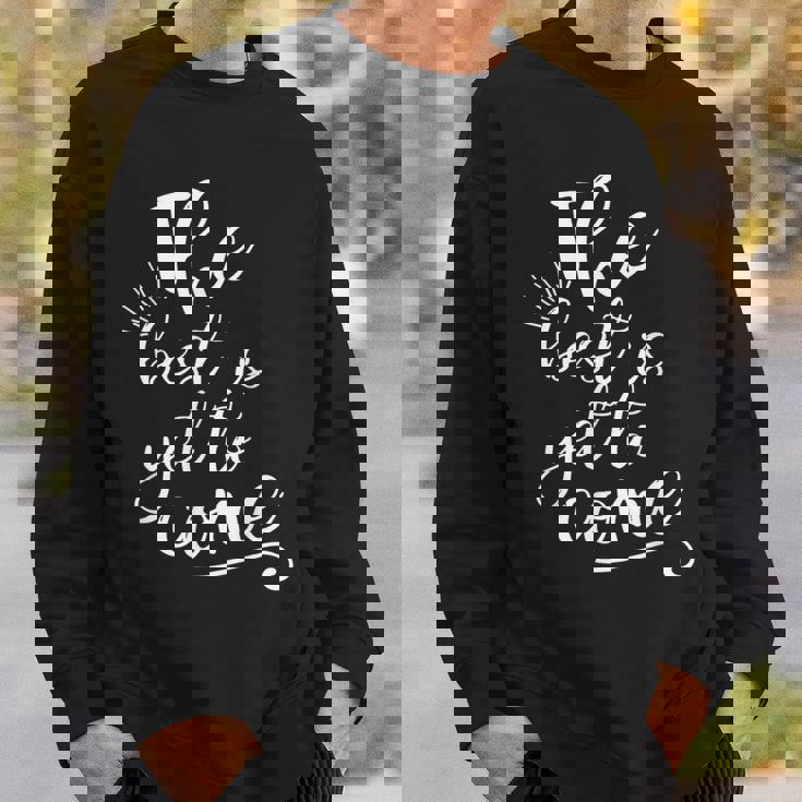 The Best Is Yet To Come インスピレーション スウェットシャツ 彼への贈り物