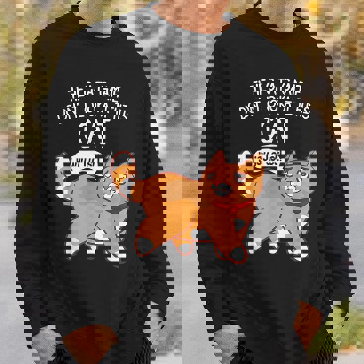 The Cat Game Don't Look At This Cat You Lost Kitten スウェットシャツ 彼への贈り物