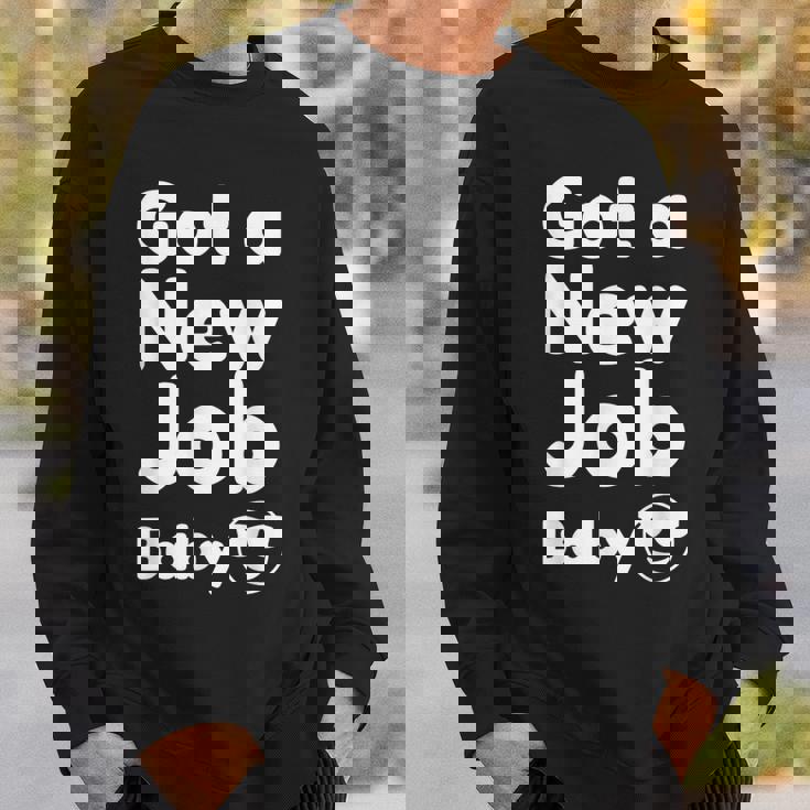 Got A New Job Baby 面白い 就職祝い スウェットシャツ 彼への贈り物