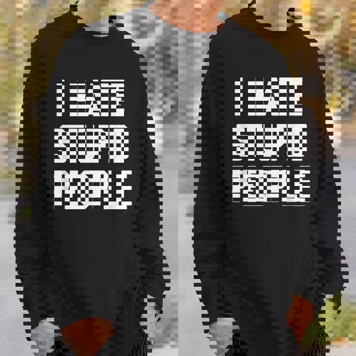 I Hatetupid People ayingarcastic Novelty スウェットシャツ 彼への贈り物