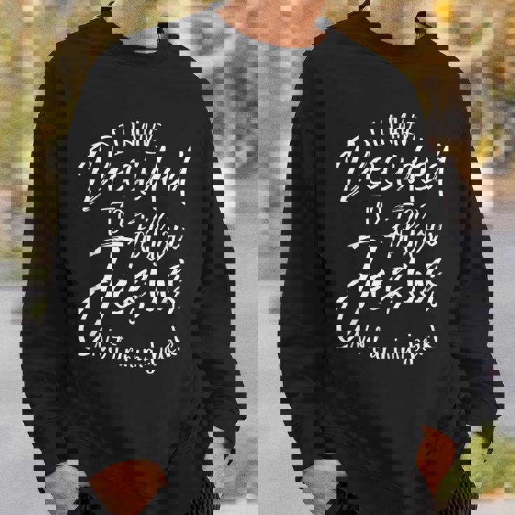 I Have Decided To Follow Jesus No Turning Back シャツ 洗礼 スウェットシャツ 彼への贈り物