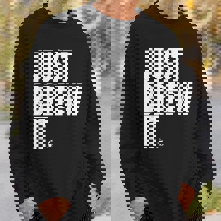 Just Brew It おもしろコーヒーシャツ スウェットシャツ 彼への贈り物