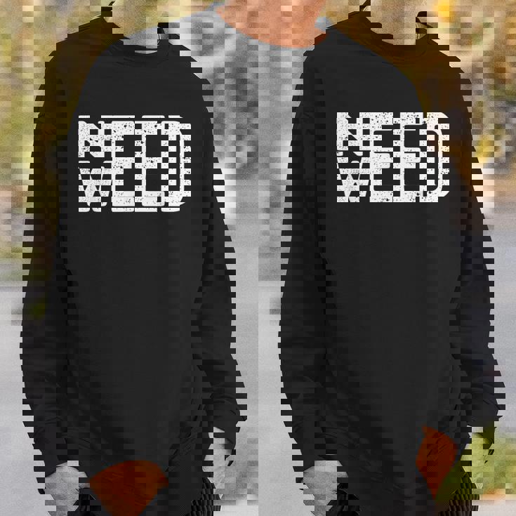 Need Weed ファニー ストーナー スモーカー ポット 恋人 大麻 マリファナ スウェットシャツ 彼への贈り物