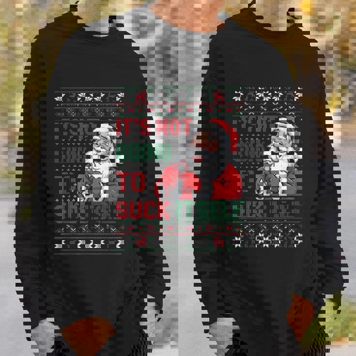 It Is Not Going To Suck Itself Ugly Christmas Sweater Sweatshirt Gifts for Him It Is Not Going To Suck Itself Ugly Christmas Sweater Sweatshirt Gifts for Him