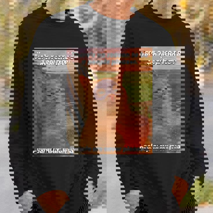 People Are Never Pleased Brainrot 猫ミーム 大学ユーモア スウェットシャツ 彼への贈り物