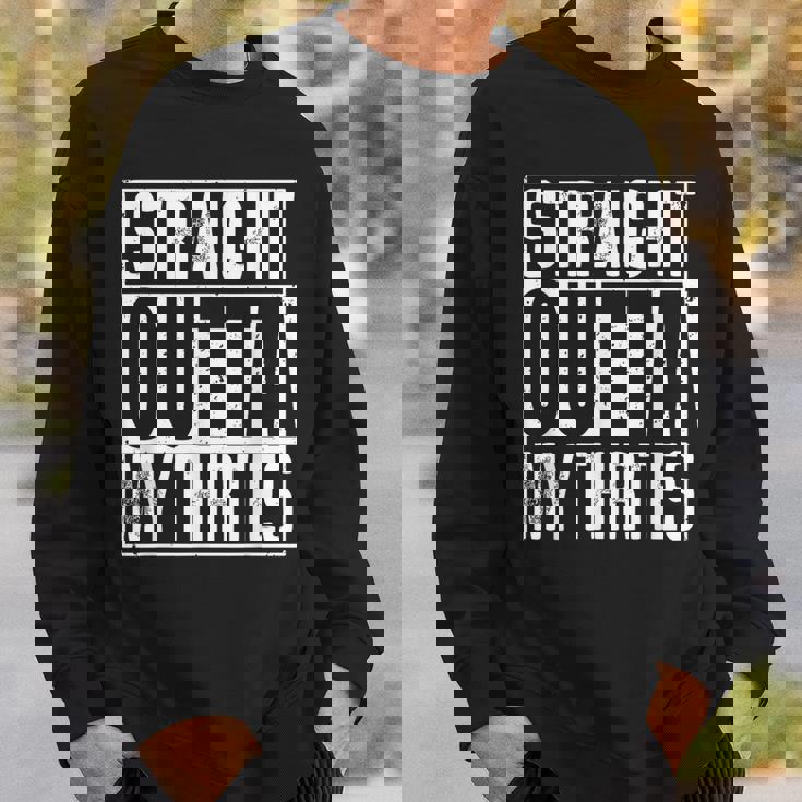 Straight Outta My Thirties スウェットシャツ 彼への贈り物