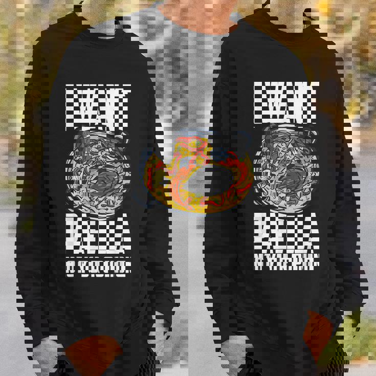 I Want Paella Not Your Opinion スペインのパエリア スウェットシャツ 彼への贈り物