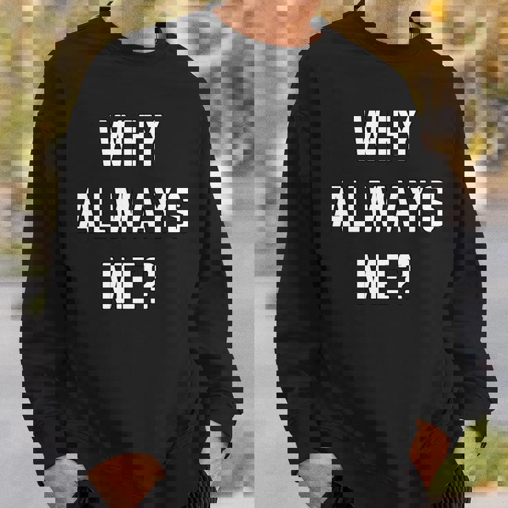 Why Always Me arcastic Epic Football Celebration Joke 長袖tシャツ スウェットシャツ 彼への贈り物