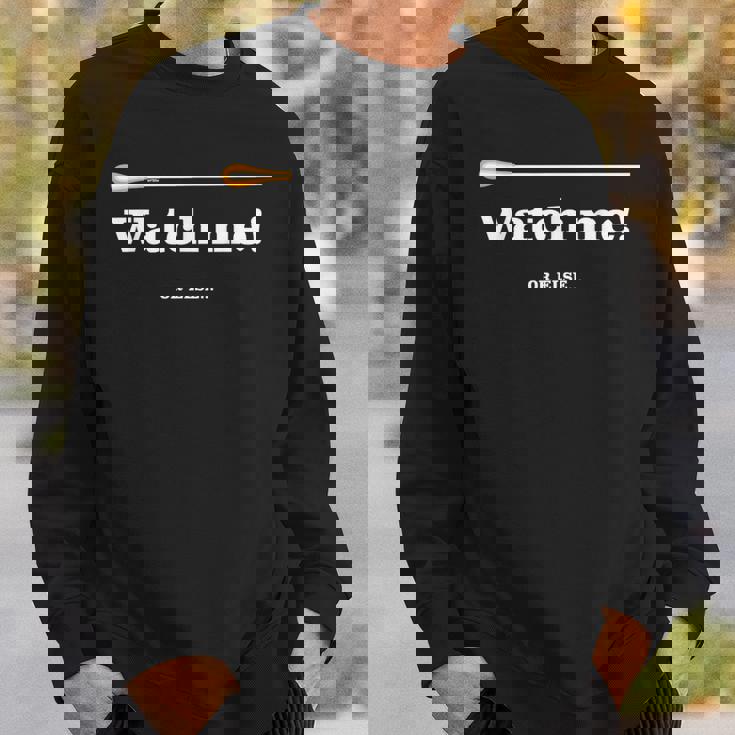 「 Watch Me Or Else 」「 私を見て！」最高の音楽監督に贈られる面白い音楽指揮者のミーム スウェットシャツ 彼への贈り物