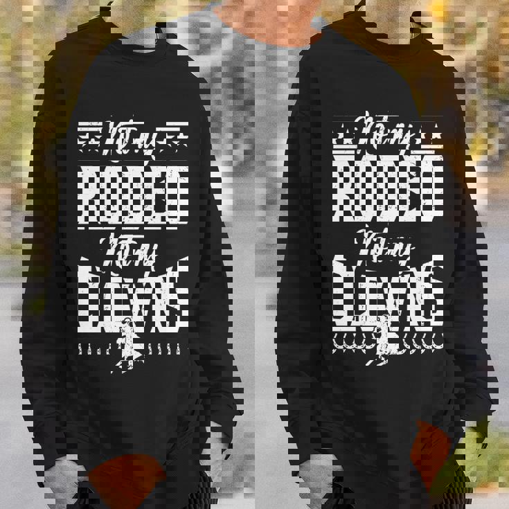 サーカスティック・ノット・マイ・ロデオノット・マイ・クラウンズ・ホース 長袖tシャツ スウェットシャツ 彼への贈り物