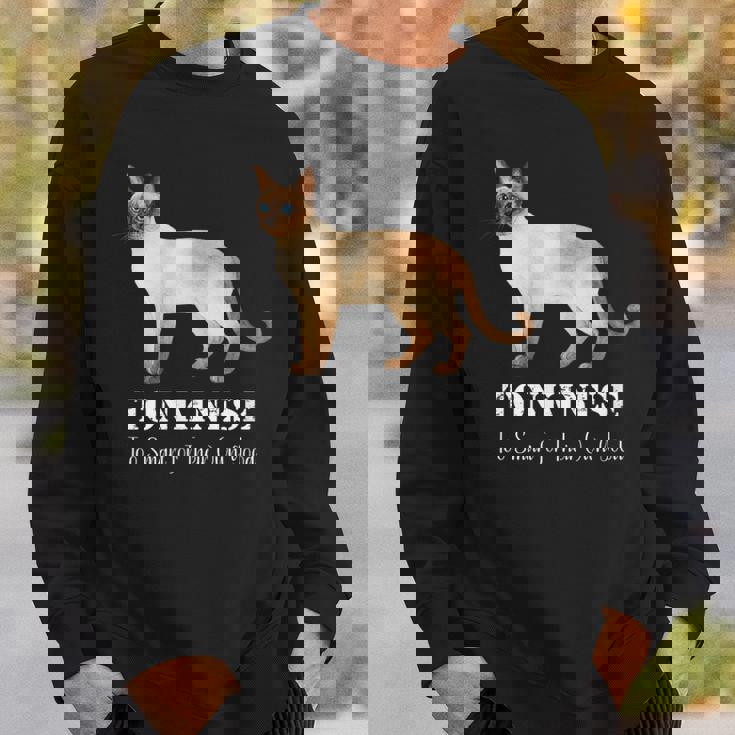 トンキニーズキャットは自分の良いペットデザインにはスマートすぎる スウェットシャツ 彼への贈り物