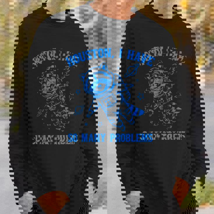ヒューストン I Haveo Many Problems アライグマ宇宙飛行士 スウェットシャツ 彼への贈り物