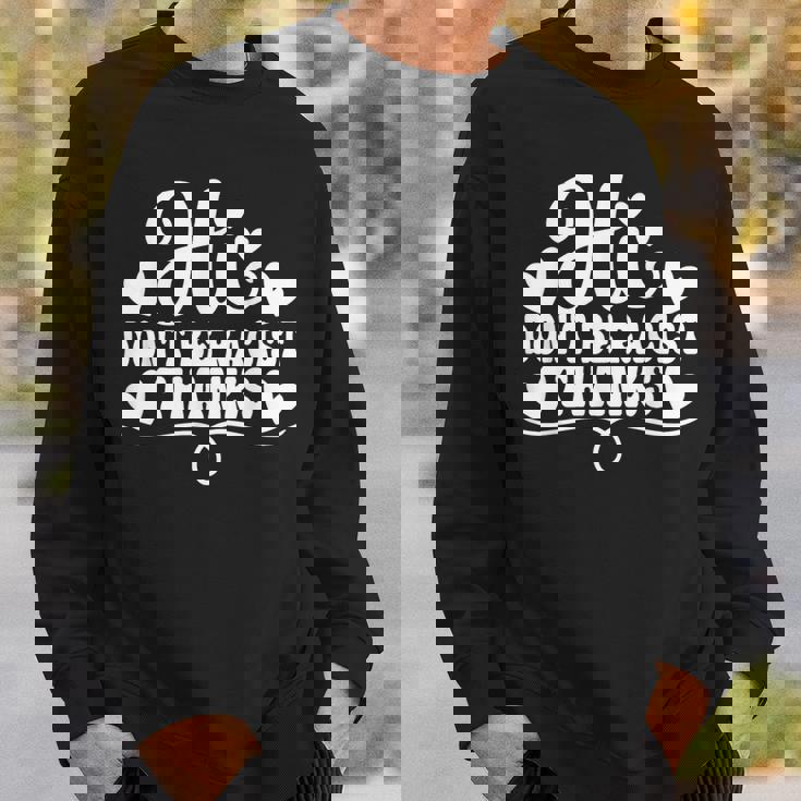 人種差別 Hi Don't Be Racist Thanks スウェットシャツ 彼への贈り物