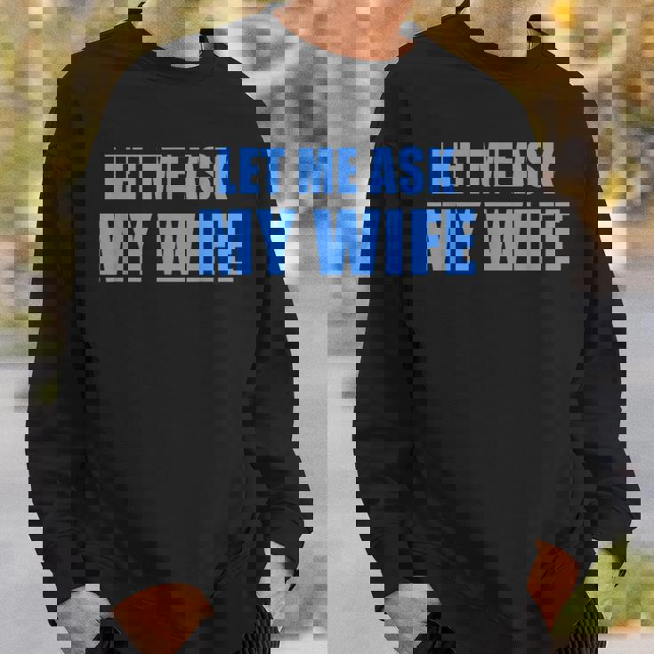 妻に聞いてみよう—彼女は面白い結婚ジョークを言わなかった スウェットシャツ 彼への贈り物