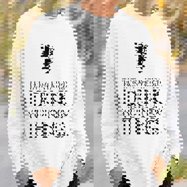 That's What I Do I Drink And I Know Things スウェットシャツ 彼への贈り物