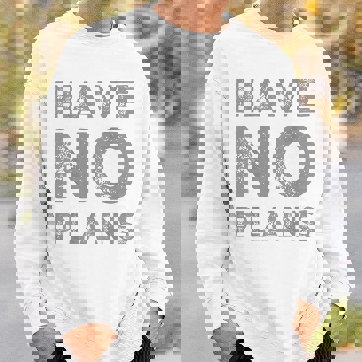 バックプリント テキスト For People Quotes Have No Plans スウェットシャツ 彼への贈り物