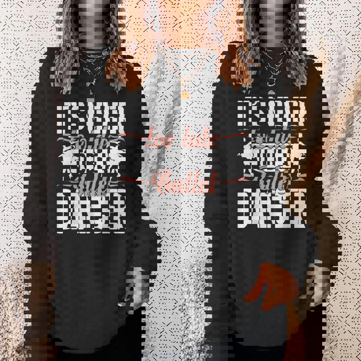 Ballerina Lifestyle Its Never Too Late To Be バレエダンサー スウェットシャツ 彼女への贈り物