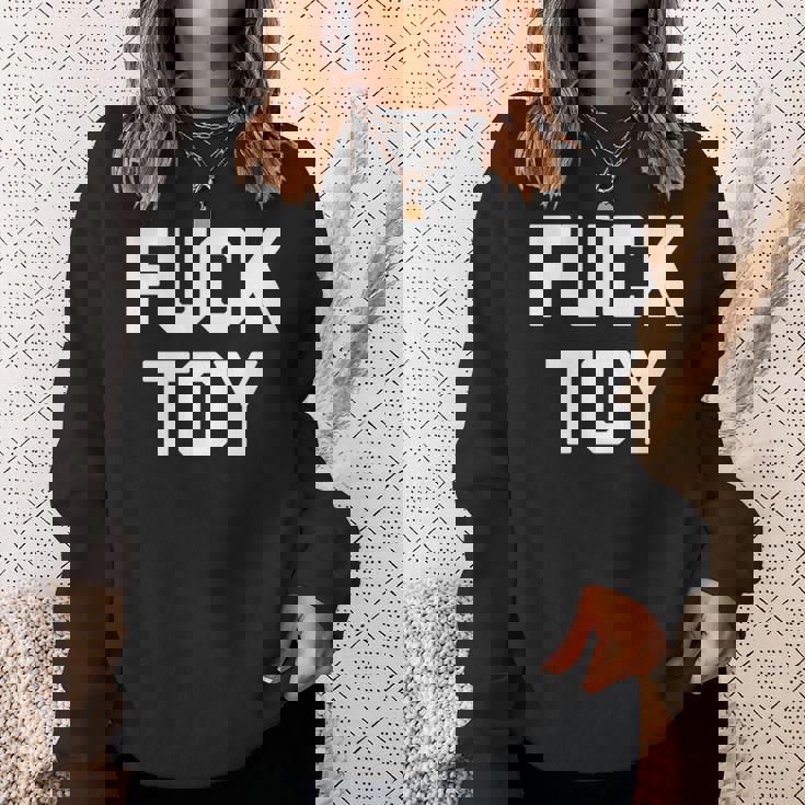 Fuck Toy 面白いことわざ皮肉なノベルティセクシーセックス 長袖tシャツ スウェットシャツ 彼女への贈り物