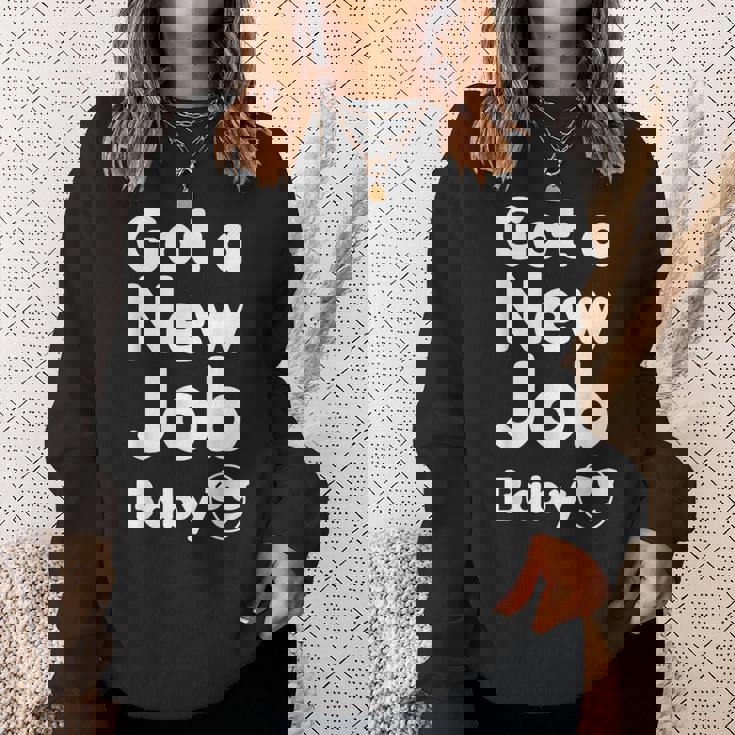 Got A New Job Baby 面白い 就職祝い スウェットシャツ 彼女への贈り物