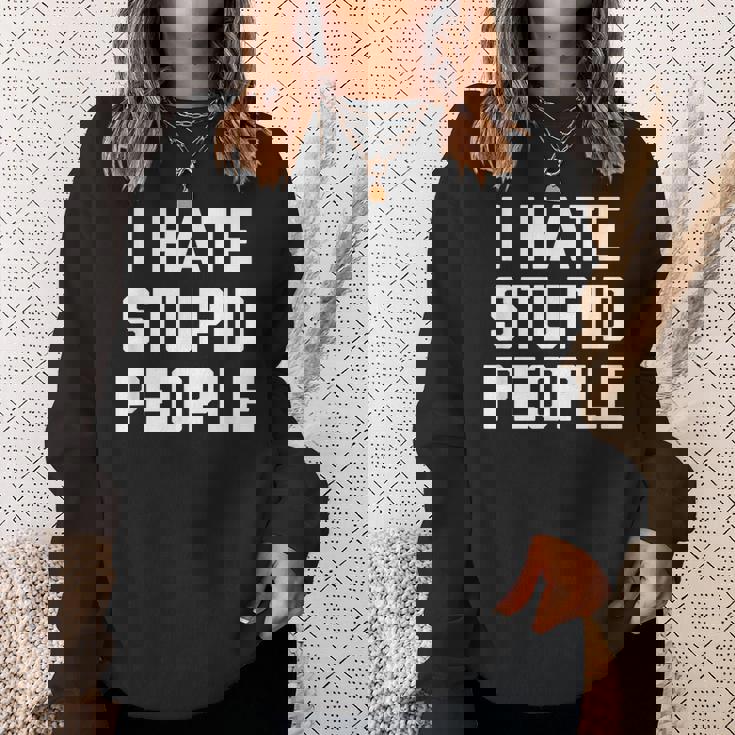I Hatetupid People ayingarcastic Novelty スウェットシャツ 彼女への贈り物