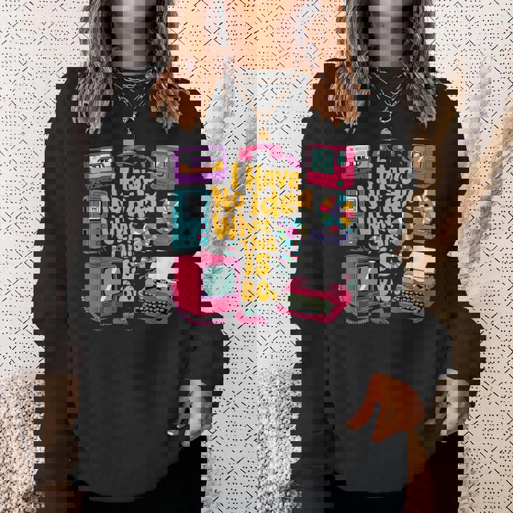 I Have No Idea What This Is 70S 80S 90年代 テーマ ヴィンテージ スウェットシャツ 彼女への贈り物