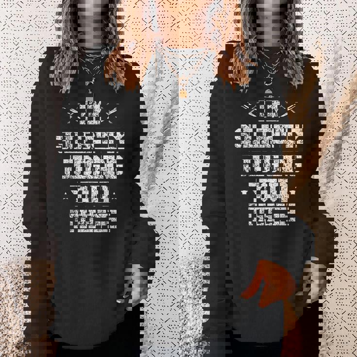 I'milently Judging Your Th Dentist Dentistry Dentistry Dentists スウェットシャツ 彼女への贈り物