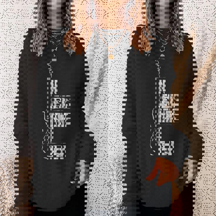 In Jesus Name I Play ギター クリスチャン ギタープレーヤー スウェットシャツ 彼女への贈り物