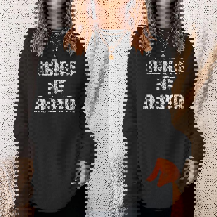 Losing Is Not An Option スウェットシャツ 彼女への贈り物