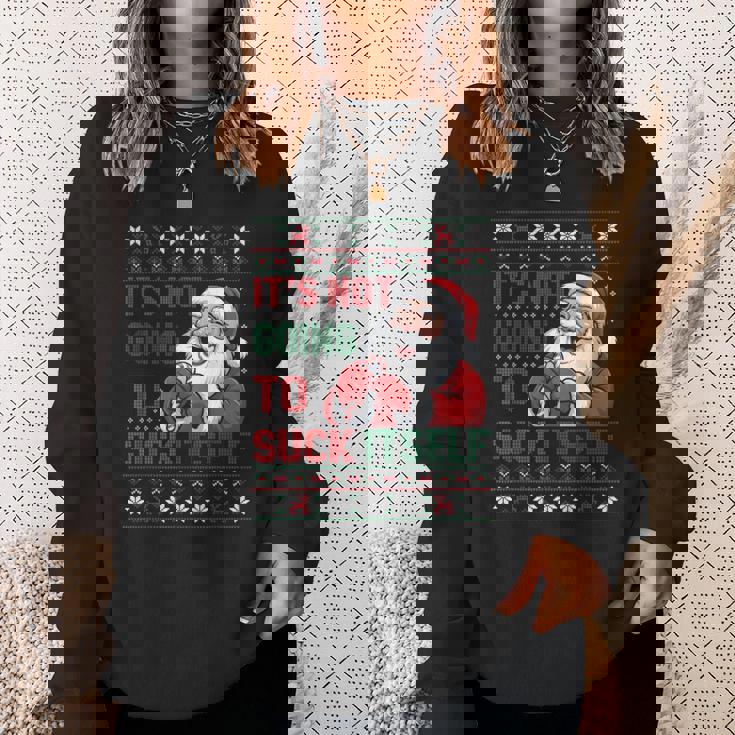 It Is Not Going To Suck Itself Ugly Christmas Sweater Sweatshirt Gifts for Her It Is Not Going To Suck Itself Ugly Christmas Sweater Sweatshirt Gifts for Her