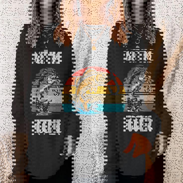 Part Time Hooker Fishing Hobbyist スウェットシャツ 彼女への贈り物