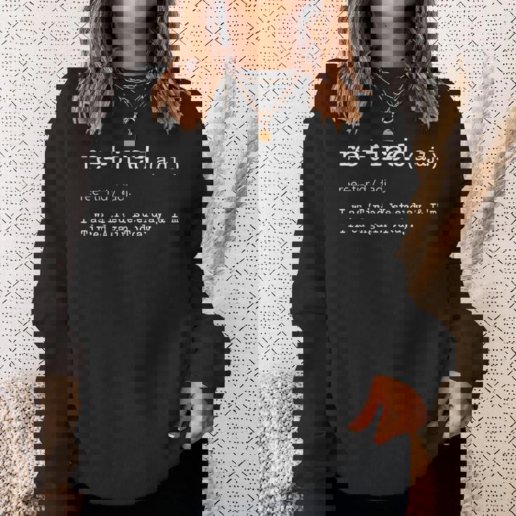 Re-Tired I Was Tired Yesterday & I'm Tired Again Today スウェットシャツ 彼女への贈り物