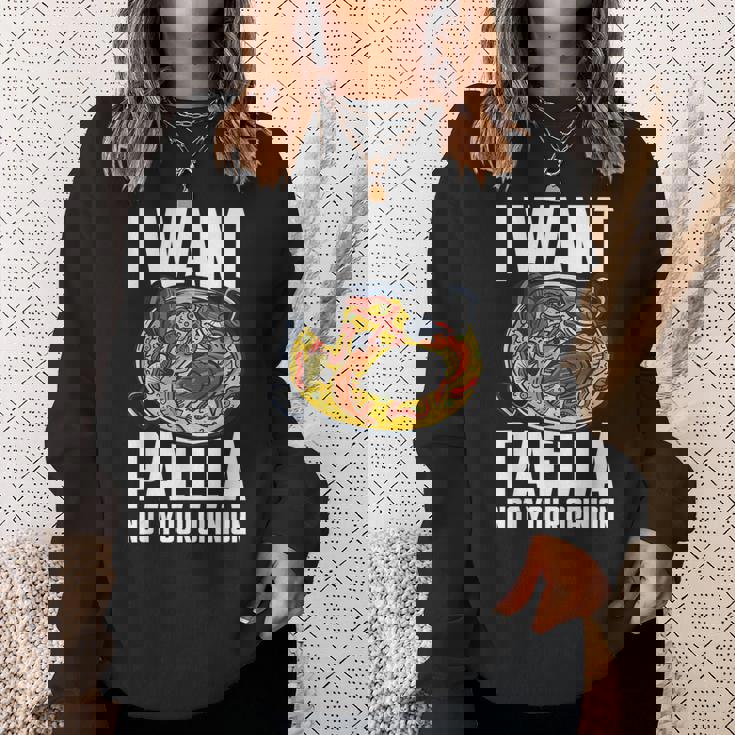 I Want Paella Not Your Opinion スペインのパエリア スウェットシャツ 彼女への贈り物