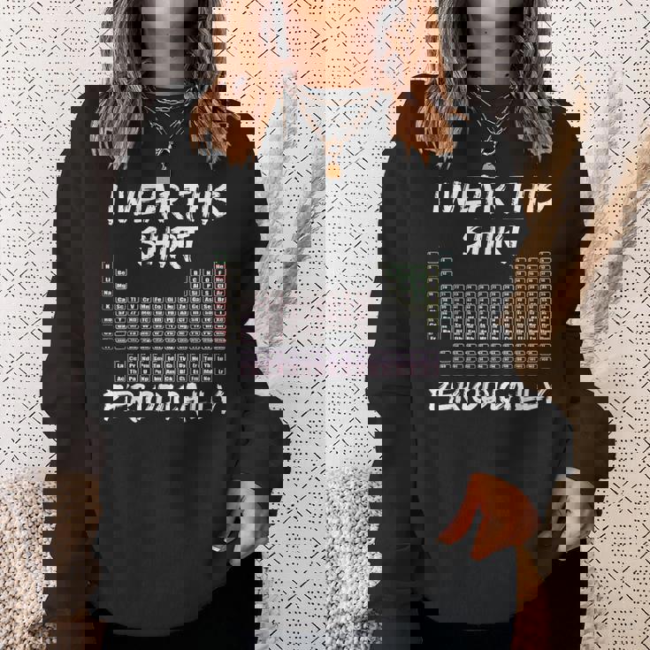 I Wear This Periodically 面白いサイエンスtシャツ スウェットシャツ 彼女への贈り物