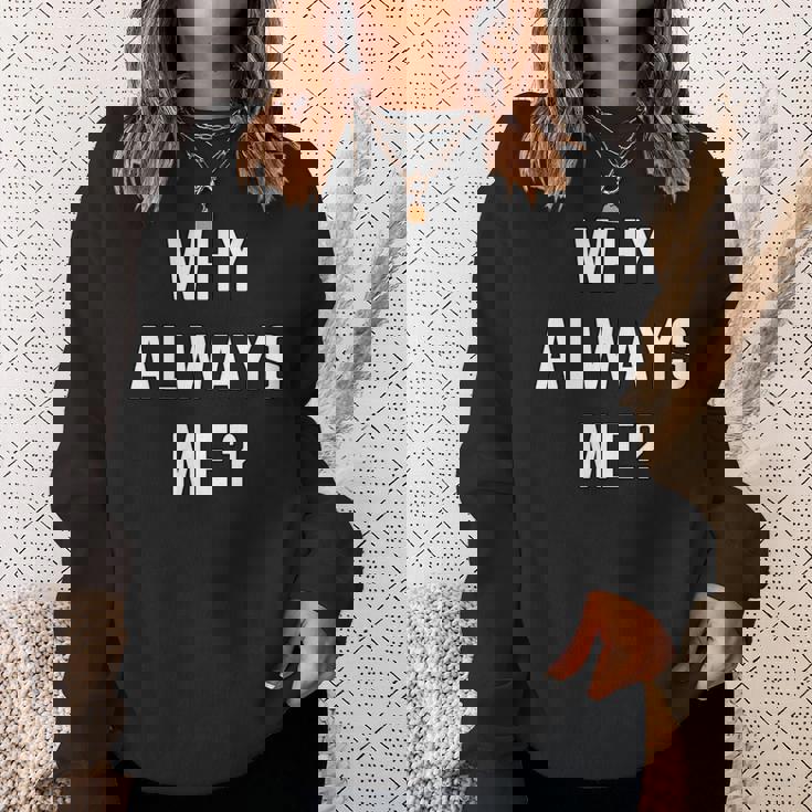 Why Always Me arcastic Epic Football Celebration Joke 長袖tシャツ スウェットシャツ 彼女への贈り物