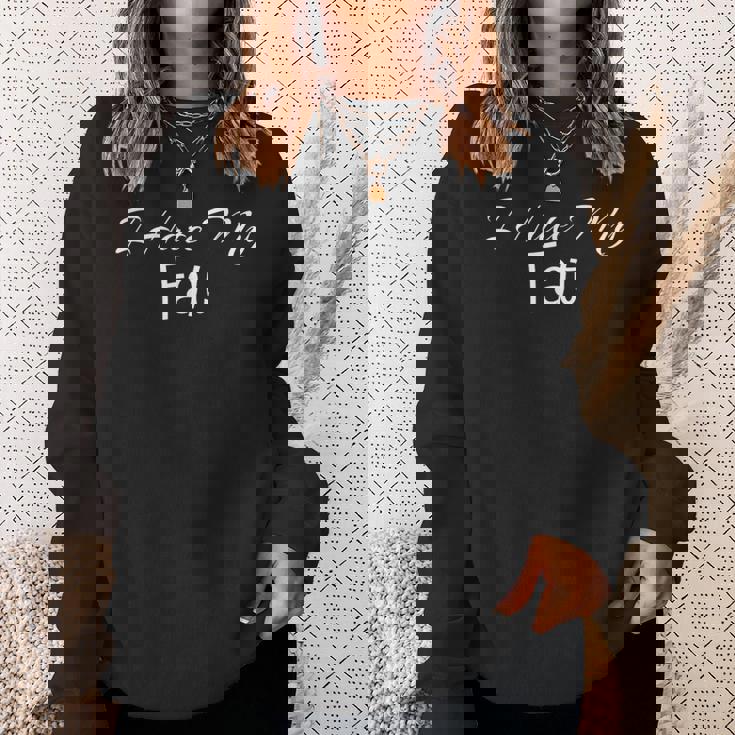 アイ・ヘイト・マイ・ファット スウェットシャツ 彼女への贈り物