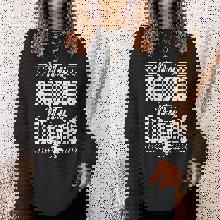 サーカスティック・ノット・マイ・ロデオノット・マイ・クラウンズ・ホース 長袖tシャツ スウェットシャツ 彼女への贈り物