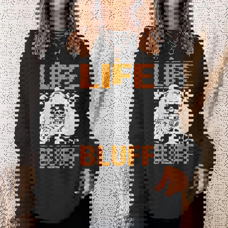 ライフ・イズ・ア・ブラフ・アイ・ポーカー スウェットシャツ 彼女への贈り物