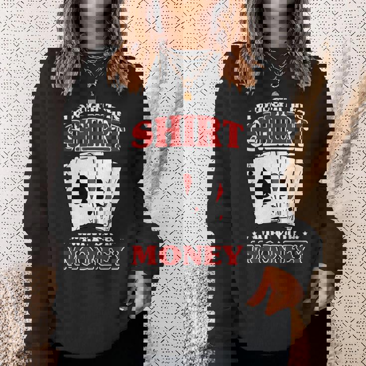 私はこれを購入しました。 あなたのお金で ポーカー トランプ 運 スウェットシャツ 彼女への贈り物