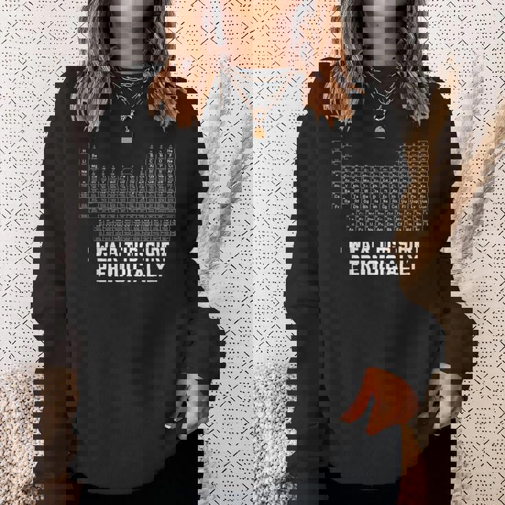 私は定期的にこのシャツを着ています スウェットシャツ 彼女への贈り物