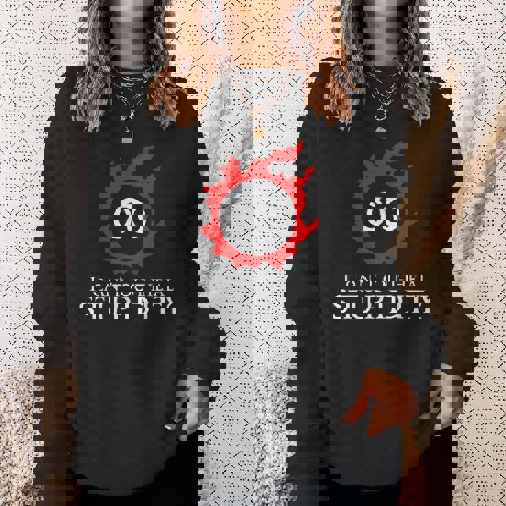 私は愚かさを癒すことができない-学者面白いミーム スウェットシャツ 彼女への贈り物