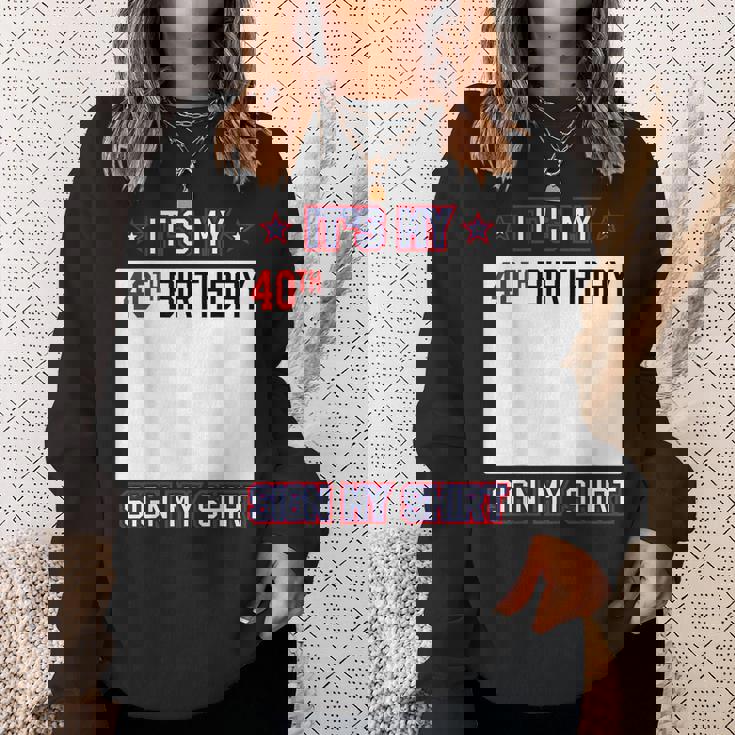 面白い40歳の誕生日のアイデア It's My 40Th Birthdayign My スウェットシャツ 彼女への贈り物